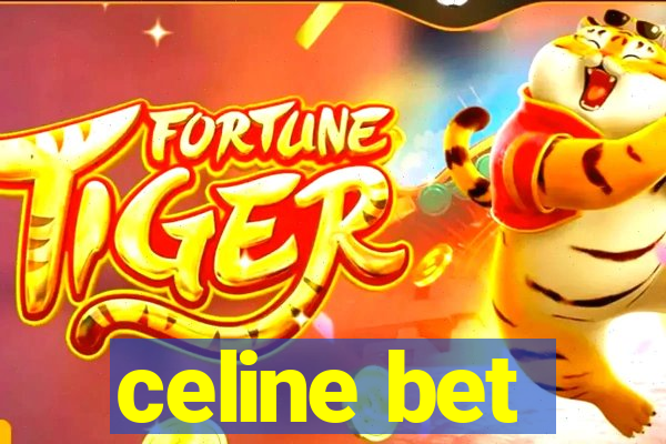 celine bet